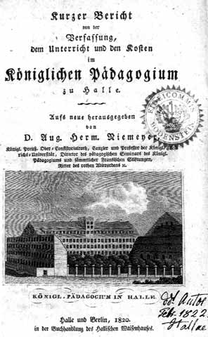 Kurzer Bericht von der Verfassung, dem Unterricht und den Kosten im Königlichen Pädagogium zu Halle